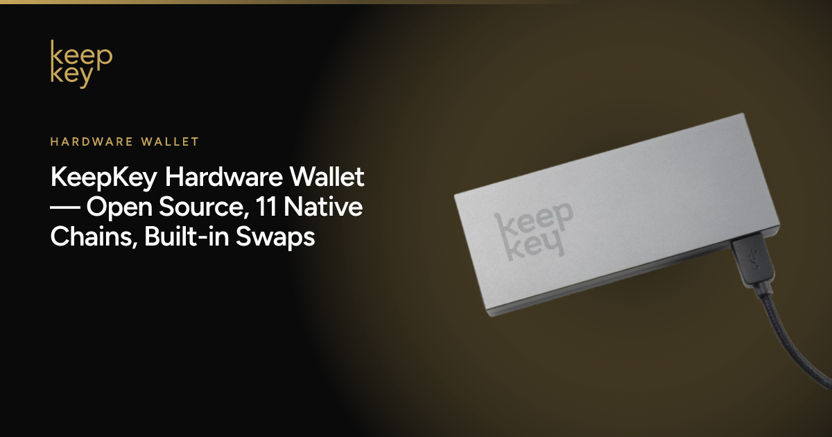 KeepKey Hardware Wallet — Open Source, 11 Native Chains, Built-in Swaps